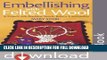 Best Seller Embellishing with Felted Wool: 16 Projects with Applique, Beads, Buttons   Embroidery