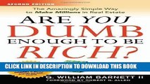 [PDF] Are You Dumb Enough to Be Rich?: The Amazingly Simple Way to Make Millions in Real Estate