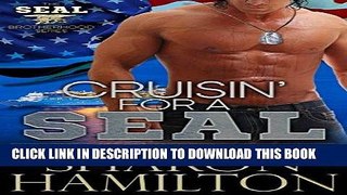 Best Seller Cruisin  For A SEAL (SEAL Brotherhood Series Book 5) Free Read