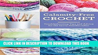 Best Seller Calamity-Free Crochet: Troubleshooting Tips and Advice for the Savvy Needlecrafter