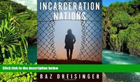 Must Have  Incarceration Nations: A Journey to Justice in Prisons Around the World  READ Ebook