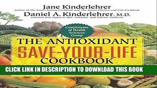 [New] Ebook The Antioxidant Save-Your-Life Cookbook: 150 Nutritious, High Fiber, Low-Fat Recipes
