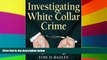 Must Have  Investigating White Collar Crime  READ Ebook Full Ebook