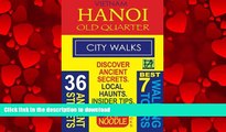 READ PDF Vietnam Hanoi Old Quarter City Walks: Best 7 Walking Tours. Discover 36 Ancient Streets.