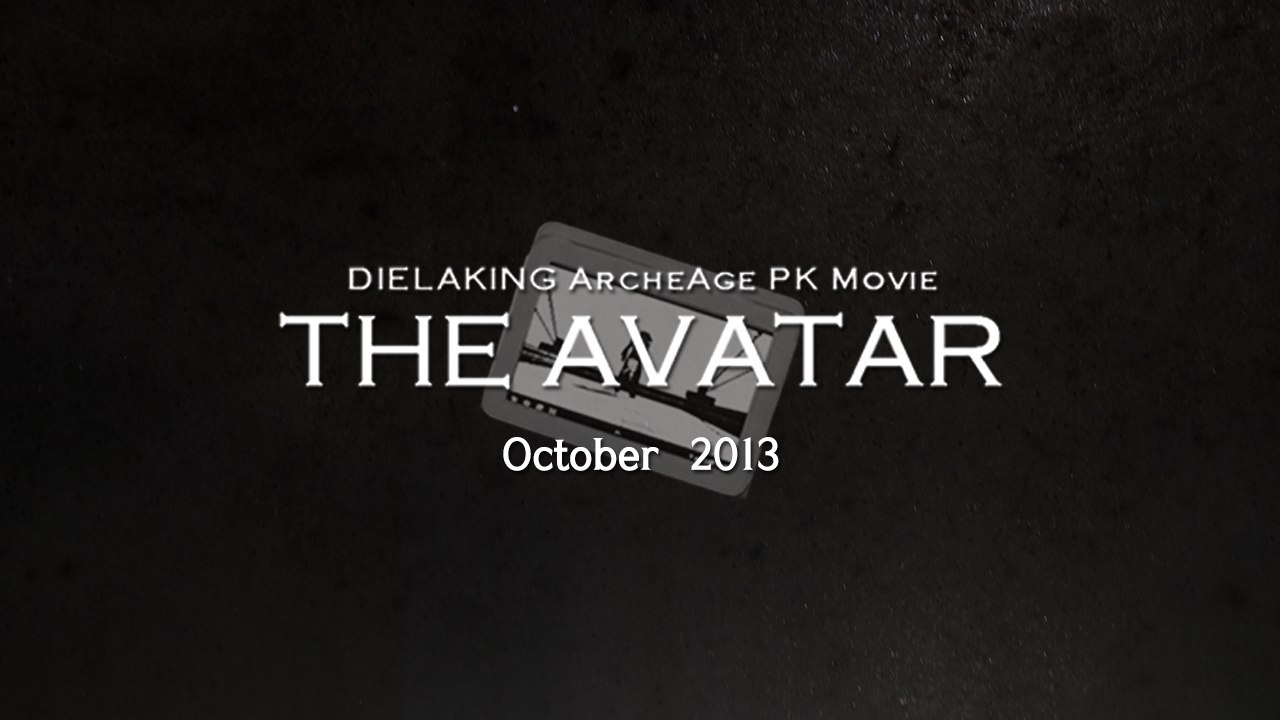 The Avatar Teaser (DIELAKING ArcheAge PK Movie)