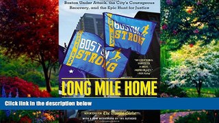 Books to Read  Long Mile Home: Boston Under Attack, the City s Courageous Recovery, and the Epic