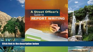 Big Deals  A Street Officer s Guide to Report Writing  Full Ebooks Most Wanted