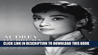 Ebook Audrey Hepburn: Portraits of an Icon Free Read