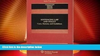Big Deals  Sentencing Law and Policy: Cases, Statutes, and Guidelines  Full Read Best Seller