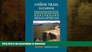 READ THE NEW BOOK The Cohos Trail Databook. Northbound: Mileage and Trail Notes for Thru-Hikers