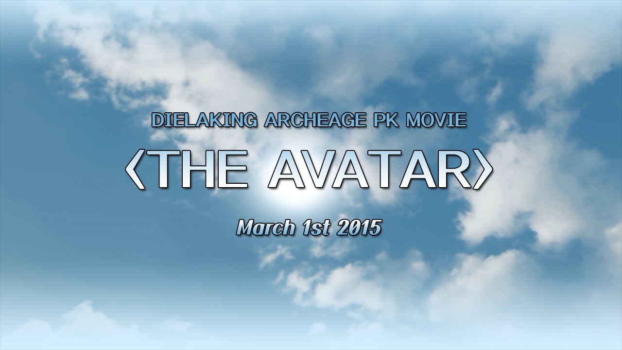 The Avatar Trailer (DIELAKING ArcheAge PK Movie)