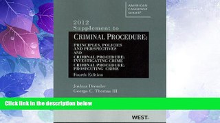 Big Deals  Criminal Procedure, Principles, Policies and Perspectives, 4th, 2012 Supplement  Best