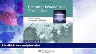 Must Have PDF  Criminal Procedures: The Police - Cases, Statutes and Executive Materials, Fourth