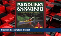 FAVORIT BOOK Paddling Southern Wisconsin : 82 Great Trips By Canoe   Kayak (Trails Books Guide)