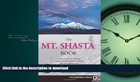READ THE NEW BOOK Mt. Shasta Book: Guide to Hiking, Climbing, Skiing   Exploring the Mtn