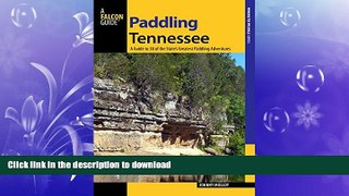 FAVORIT BOOK Paddling Tennessee: A Guide To 38 Of The State s Greatest Paddling Adventures