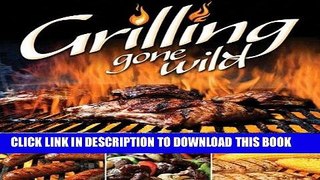 [PDF] Grilling Gone Wild: Zesty Recipes for Meats, Mains, Marinades   More!! Full Online