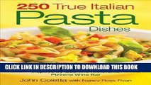 [PDF] 250 True Italian Pasta Dishes: Easy and Authentic Recipes Full Online
