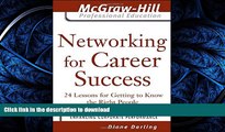 READ BOOK  Networking for Career Success: 24 Lessons for Getting to Know the Right People (The