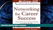 READ BOOK  Networking for Career Success: 24 Lessons for Getting to Know the Right People (The