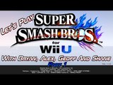 Let's Play Super Smash Bros. Wii U - Part 1 - With Bryan, Alex, Geoff And Shane