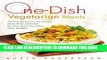 Ebook One-Dish Vegetarian Meals: 150 Easy, Wholesome, and Delicious Soups, Stews, Casseroles,