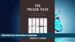 EBOOK ONLINE  The Prison Path: School Practices that Hurt Our Youth  GET PDF