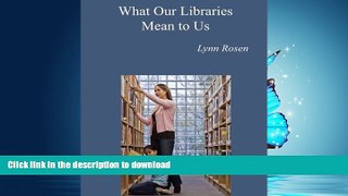 READ BOOK  What Our Libraries Mean To Us: Letters To Mayor Mike FULL ONLINE