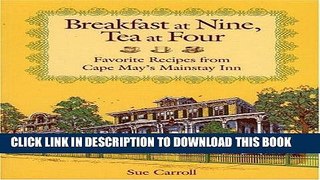 Best Seller Breakfast at Nine, Tea at Four: Favorite Recipes from Cape May s Mainstay Inn Free