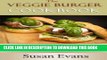 Best Seller The  Veggie Burger Cookbook: Over 30 deliciously healthy recipes for vegetarian and