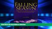 READ THE NEW BOOK The Falling Season: Inside the Life and Death Drama of Aspen s Mountain Rescue