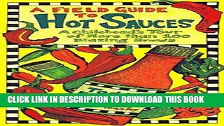 Best Seller A Field Guide to Hot Sauces: A Chilihead s Tour of More Than 100 Blazing Brews Free Read