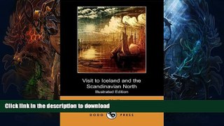GET PDF  Visit to Iceland and the Scandinavian North (Illustrated Edition) (Dodo Press)  BOOK