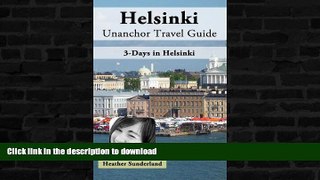 FAVORITE BOOK  Helsinki, Finland Unanchor Travel Guide - 3-Days in Helsinki FULL ONLINE