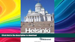 READ BOOK  Wikitravel Helsinki: The Free, Complete, Up-To-Date And Reliable Guide To Helsinki