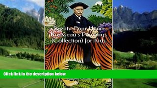 Books to Read  Twenty-Four Henri Rousseau s Paintings (Collection) for Kids  Best Seller Books