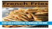 Best Seller French Fries :The Ultimate Recipe Guide - Over 30 Delicious   Best Selling Recipes