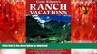 FAVORIT BOOK Gene Kilgore s Ranch Vacations: The Leading Guide to Guest and Resort, Fly-Fishing
