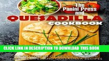 Ebook The Panini Press and Quesadilla Cookbook: A Collection of Delicious Panini Press Recipes and