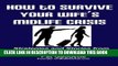 [PDF] How To Survive Your Wife s Midlife Crisis: Strategies and Stories from The Midlife Club Full