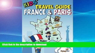 READ BOOK  Kids  Travel Guide - France   Paris: Kids enjoy the best of France and the most