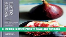 [PDF] Roast Figs, Sugar Snow: Food to Warm the Soul. Diana Henry Full Online