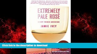 READ THE NEW BOOK Extremely Pale RosÃ©: A Very French Adventure READ EBOOK