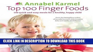 [PDF] Top 100 Finger Foods: 100 Quick and Easy Meals for a Healthy, Happy Child Full Online