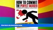 Full [PDF]  How to Commit the Perfect Murder: Forensic Science Analyzed  READ Ebook Online Audiobook