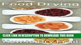 [PDF] Food Drying vol. 1: How to Dry Fruit Full Online