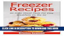 Ebook Freezer Recipes: 50 Make Ahead Meals For Easy Breakfasts on the Go (Freezer Meals, Freezer