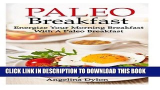 Ebook Paleo Breakfast: Energize Your Morning Breakfast with a Paleo Breakfast Free Read