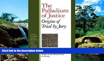 Must Have  The Palladium of Justice: Origins of Trial by Jury  READ Ebook Full Ebook