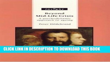 [PDF] Beyond Mid-Life Crisis: A Psychodynamic Approach to Ageing (Sheldon insight professional)